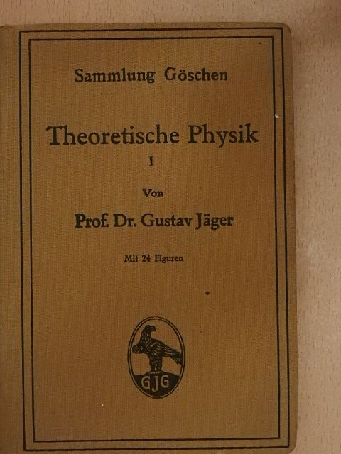 Dr. Gustav Jäger - Theoretische Physik I [antikvár]