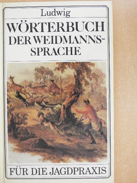 Dr. Joachim Ludwig - Wörterbuch der Weidmannssprache [antikvár]