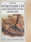 Dr. Joachim Ludwig - Wörterbuch der Weidmannssprache [antikvár]