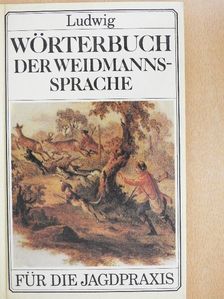Dr. Joachim Ludwig - Wörterbuch der Weidmannssprache [antikvár]
