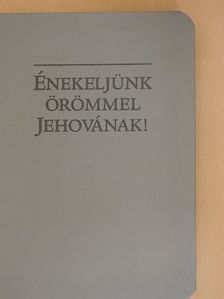 Énekeljünk örömmel Jehovának! [antikvár]