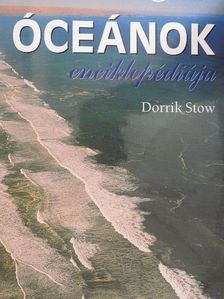 Dorrik Stow - Óceánok enciklopédiája [antikvár]