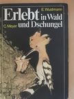 Erich Wustmann - Erlebt in Wald und Dschungel [antikvár]