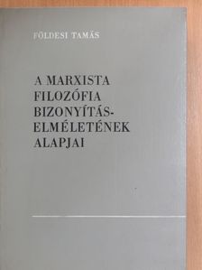 Földesi Tamás - A marxista filozófia bizonyításelméletének alapjai [antikvár]
