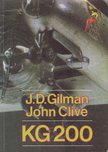 Clive, John, Gilman, J. D. - KG 200 [antikvár]