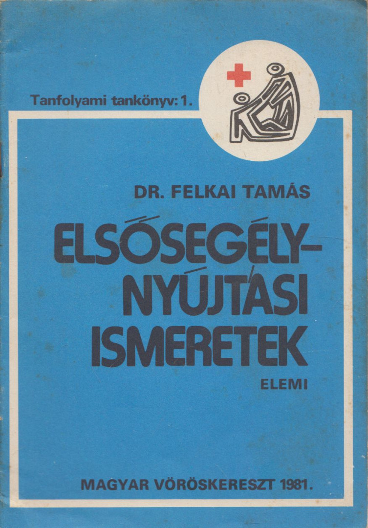 Dr. Felkai Tamás - Elsősegélynyújtási ismeretek [antikvár]