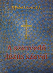P. Peter Lippert - A szenvedő Jézus szavai [antikvár]
