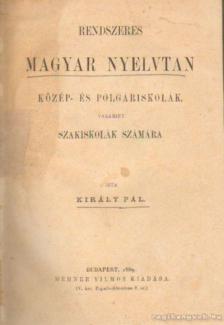 Király Pál - Rendszeres magyar nyelvtan közép- és polgáriskolák, valamint szakiskolák számára [antikvár]