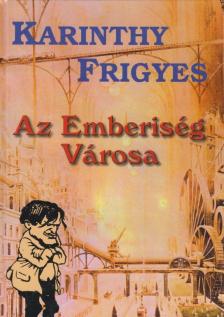 Karinthy Frigyes - Az emberiség városa [antikvár]