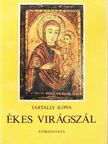 Tartally Ilona - Ékes virágszál [antikvár]