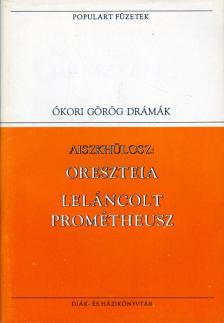 Aiszkhülosz - Oreszteia / Leláncolt Prométheusz [antikvár]