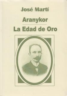 José Martí - Aranykor / La Edad de Oro [antikvár]