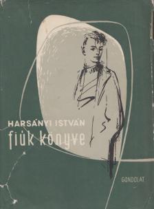 HARSÁNYI ISTVÁN - Fiúk könyve [antikvár]