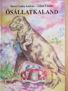 Dézsi Csaba András - Ősállatkaland [antikvár]
