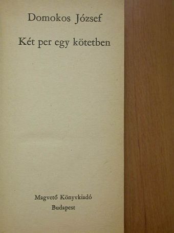 Domokos József - Két per egy kötetben [antikvár]