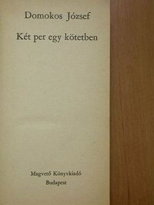 Domokos József - Két per egy kötetben [antikvár]