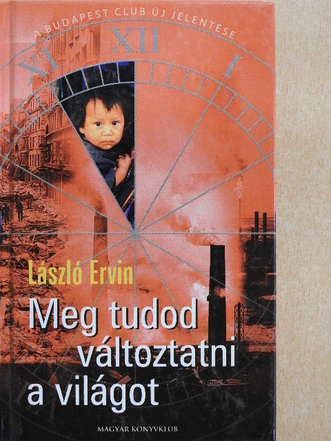 László Ervin - Meg tudod változtatni a világot [antikvár]