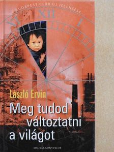 László Ervin - Meg tudod változtatni a világot [antikvár]