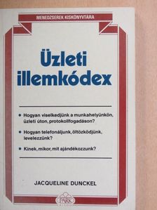 Jacqueline Dunckel - Üzleti illemkódex [antikvár]
