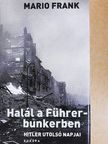 Mario Frank - Halál a Führer-bunkerben [antikvár]