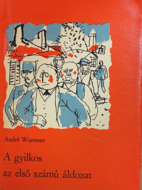 André Wurmser - A gyilkos az első számú áldozat [antikvár]