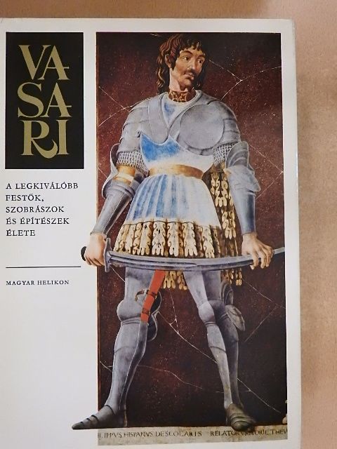 Giorgio Vasari - A legkíválóbb festők, szobrászok és építészek élete [antikvár]