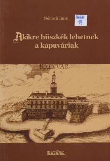 NÉMETH IMRE - Akikre büszkék lehetnek a kapuváriak [antikvár]