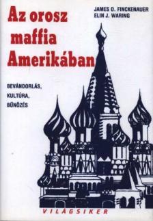 Finckenauer, James O., Waring, Elin J. - Az orosz maffia Amerikában [antikvár]