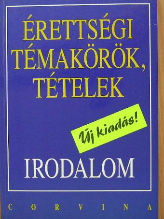 Kállay Gézáné - Érettségi témakörök, tételek - Irodalom [antikvár]