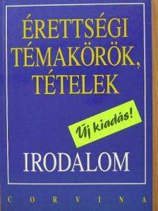 Kállay Gézáné - Érettségi témakörök, tételek - Irodalom [antikvár]
