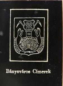 Benke István - Bányaváros Címerek (minikönyv) [antikvár]