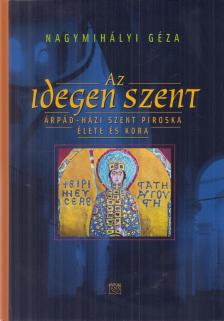 Nagymihályi Géza - Az idegen szent [antikvár]