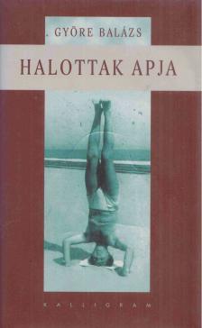GYÖRE BALÁZS - Halottak apja [antikvár]