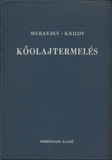 I. M. Muravjev, A. P. Krilov - Kőolajtermelés [antikvár]