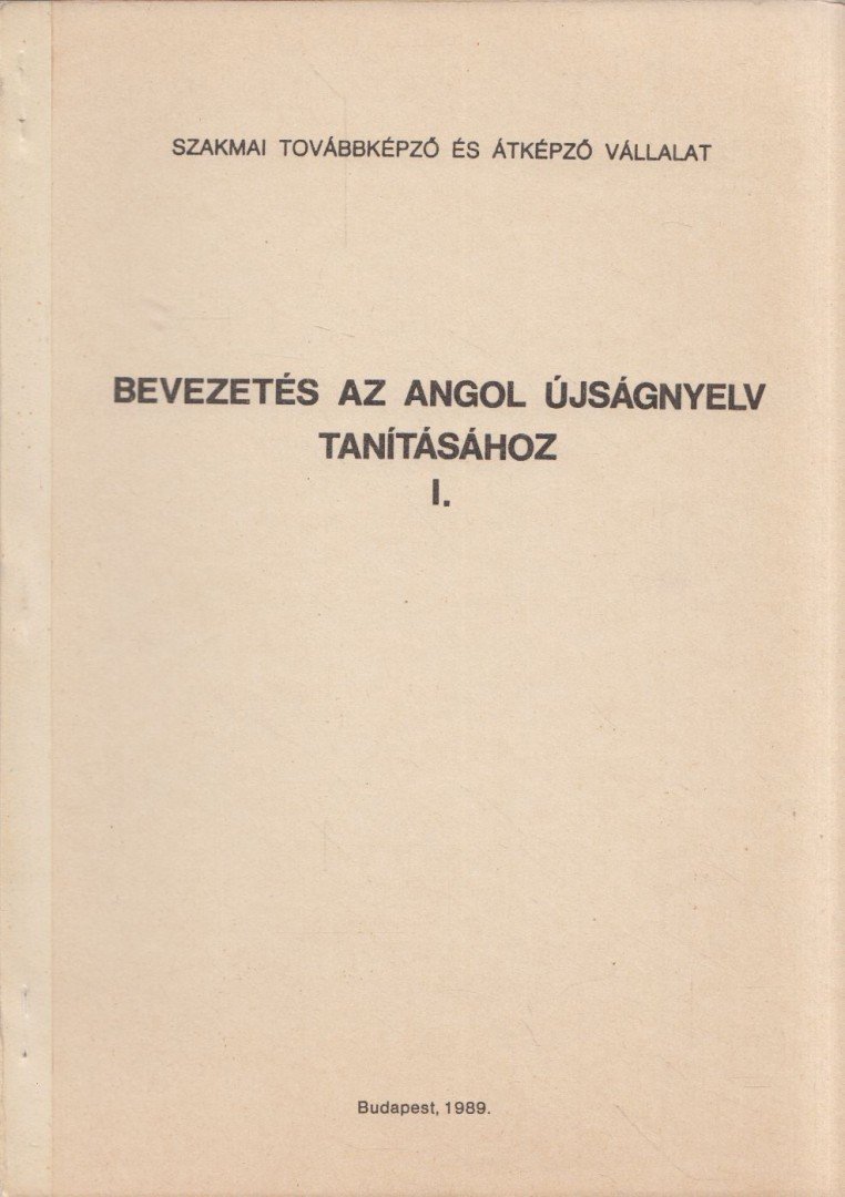 Cs. Tarnai Éva, Peregi Kornélia, Máthé Krisztina - Bevezetés az angol újságnyelv tanításához I. [antikvár]