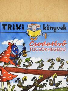 Miklya Luzsányi Mónika - Csodatévő tücsökhegedű [antikvár]