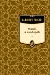 Karinthy Frigyes - Maud, a csodapók [eKönyv: epub, mobi]