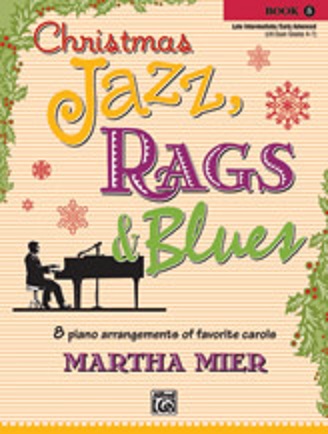 MIER, MARTHA - CHRISTMAS JAZZ, RAGS & BLUES. 8 ARRANGEMENTS OF FAVORITE CAROLS BOOK 5
