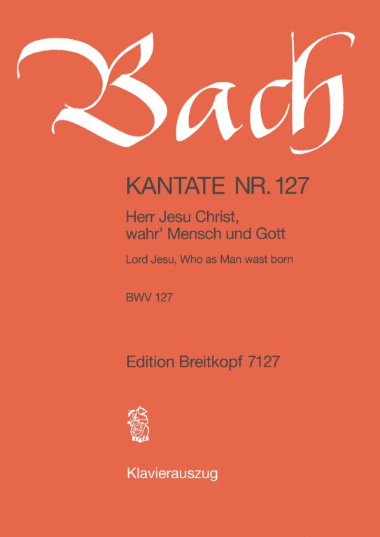 J. S. Bach - KANTATE NR.127,BWV 127, HERR JESU CHRIST,WAHR`R MENSCH UND GOTT-KL.A.-