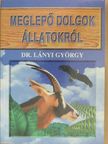 Dr. Lányi György - Meglepő dolgok állatokról [antikvár]
