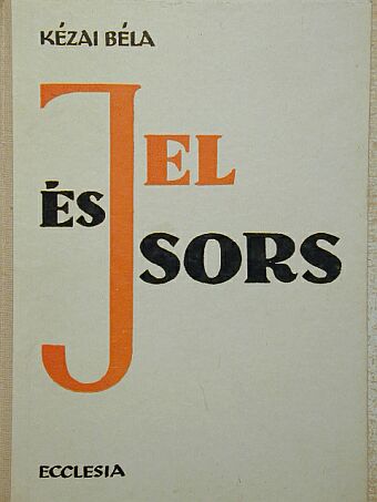 Kézai Béla - Jel és sors [antikvár]