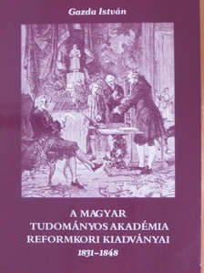 Gazda István - A Magyar Tudományos Akadémia reformkori kiadványai [antikvár]