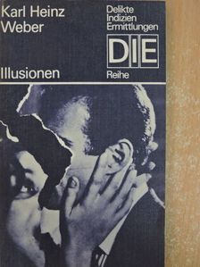 Karl Heinz Weber - Illusionen [antikvár]