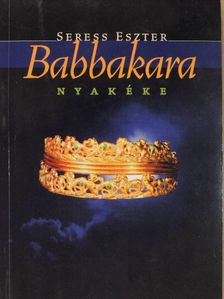 Seress Eszter - Babbakara nyakéke [antikvár]