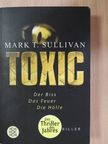Mark T. Sullivan - Toxic [antikvár]