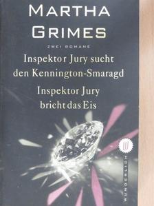 Martha Grimes - Inspektor Jury sucht den Kennington-Smaragd/Inspektor Jury bricht das Eis [antikvár]