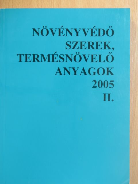 Oláh Zsuzsa - Növényvédő szerek, termésnövelő anyagok 2005. II. [antikvár]