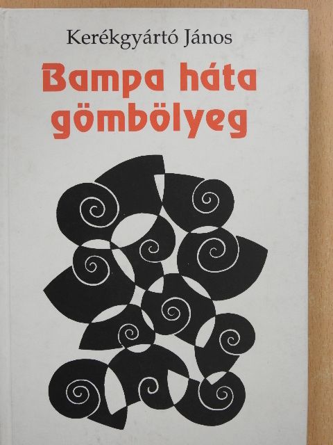 Kerékgyártó János - Bampa háta gömbölyeg (dedikált példány) [antikvár]