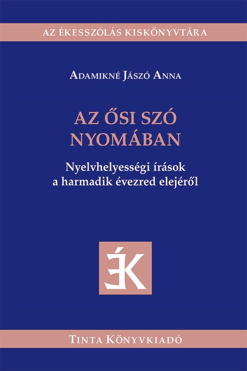 ADAMIKNÉ JÁSZÓ ANNA - Az ősi szó nyomában