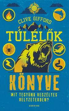 GIFFORD, CLIVE - Túlélők könyve - Mit tegyünk veszélyes helyzetekben?